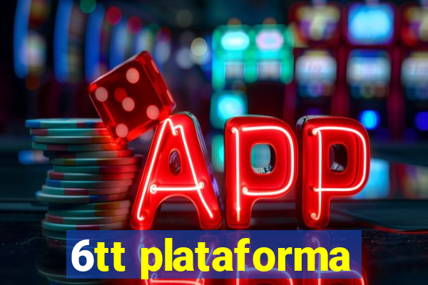 6tt plataforma